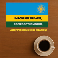 Important Updates, August Coffee of the Month and News